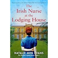 The Irish Nurse at the Lodging House: Heart-wrenching and addictive World War Two historical fiction (The Wartime Lodging House Book 1)