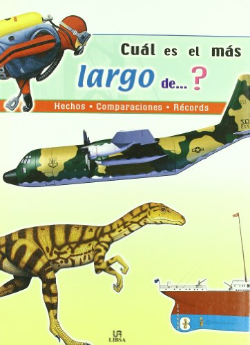 ¿Cuál es el más Largo de...?: Hechos, Comparaciones y Récords ¿Cuál es el más Largo de...?: Hechos, Comparaciones y Récords
