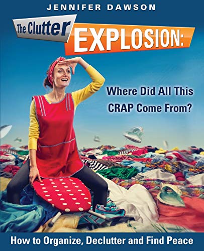 The Clutter Explosion: Where Did All This CRAP ... 149844170X Book Cover