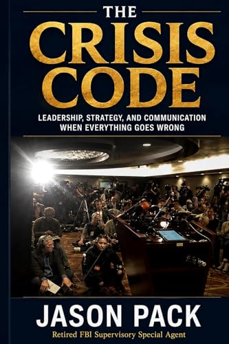 The Crisis Code: What Leaders Say and Do When Everything Goes Wrong