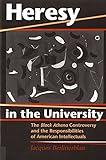 Heresy in the University: The Black Athena Controversy and the Responsibilities of American Intellectuals