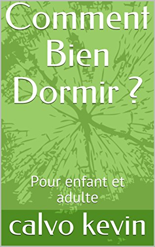 Comment Bien Dormir Pour Enfant Et Adulte French Edition Kindle Edition By Kevin Calvo Literature Fiction Kindle Ebooks Amazon Com Comment Bien Dormir Pour Enfant Et Adulte French Edition Kindle Edition By Kevin Calvo Literature Fiction Kindle Ebooks Amazon Com