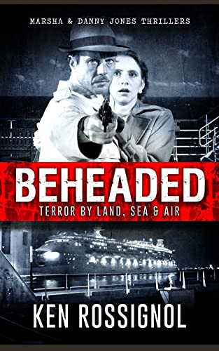 BEHEADED Terror By Land, Sea & Air Marsha & Dan... 1514699915 Book Cover