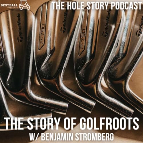 The Story of GolfRoots with Benjamin Stromberg