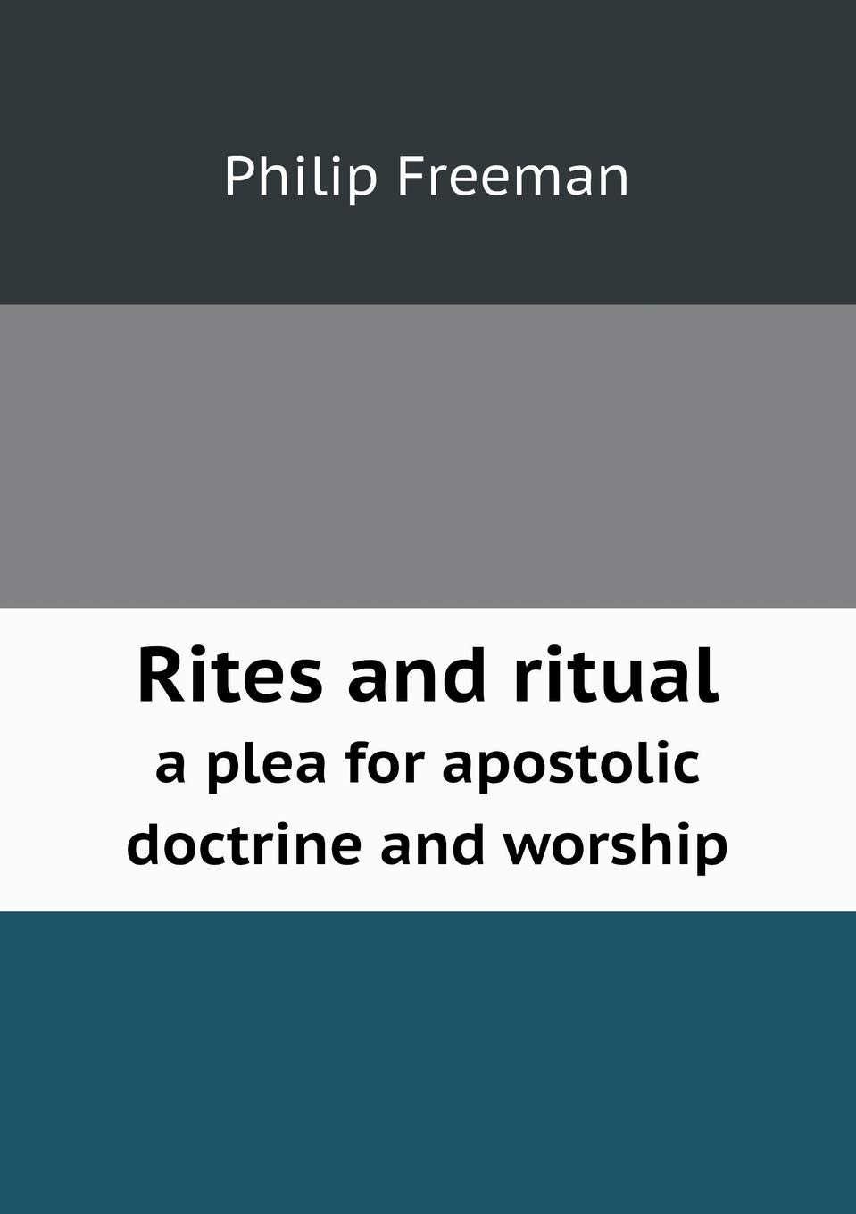 Rites and ritual a plea for apostolic doctrine and worship