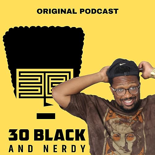How to make a decision Episode 21| 30 Black and Nerdy Podcast episode 21.