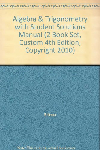 Algebra & Trigonometry with Student Solutions Manual (2 Book Set, Custom 4th Edition, Copyright 2010)