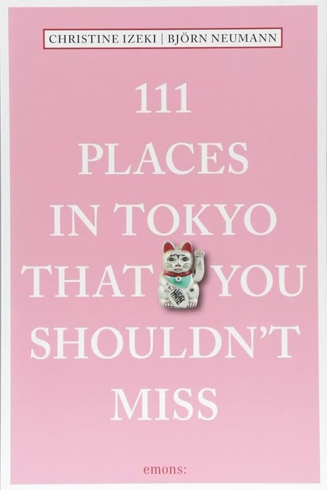 111 Places in Tokyo That You Shouldn&#39;t Miss (111 Places in .... That You Must Not Miss) [洋書] 111 Places in Tokyo That You Shouldn't Miss (111 Places in