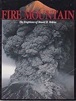 Fire Mountain: The Eruptions of Mount St. Helens B01DUNIBZ4 Book Cover
