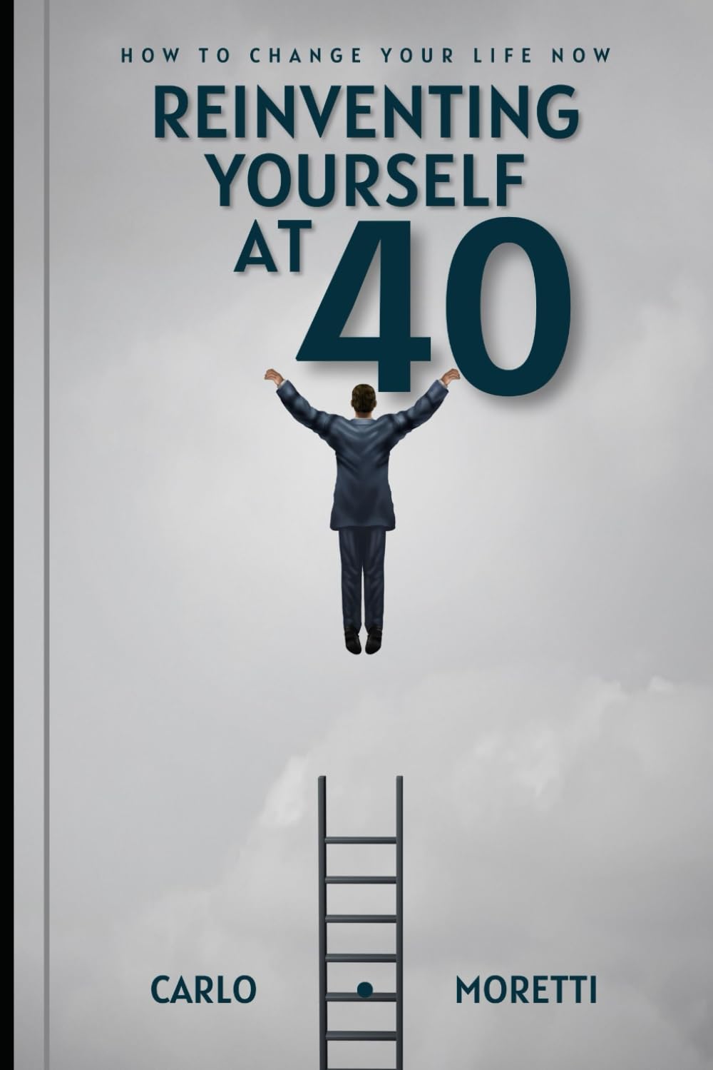 Reinventing yourself at 40: How to change your life now