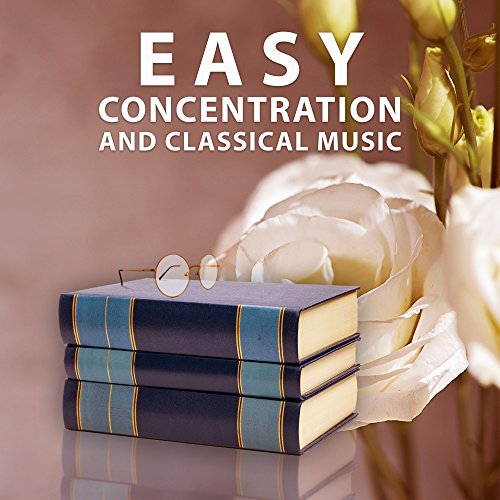 Easy Concentration and Classical Music Classical Songs to