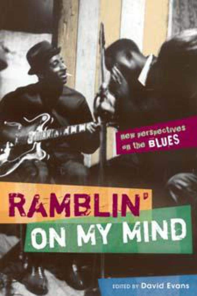 Ramblin` on My Mind – New Perspectives on the Blues Evans Abbott Bennighof