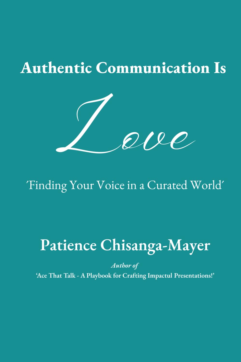 Authentic Communication is Love: Finding Your Voice in a Curated World