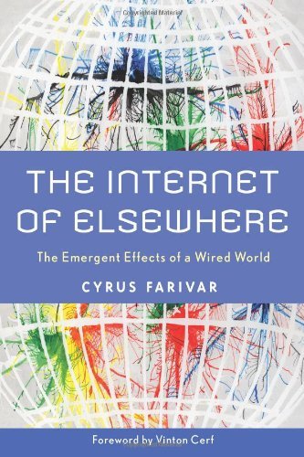 The Internet of Elsewhere The Emergent Effects of a Wired World
