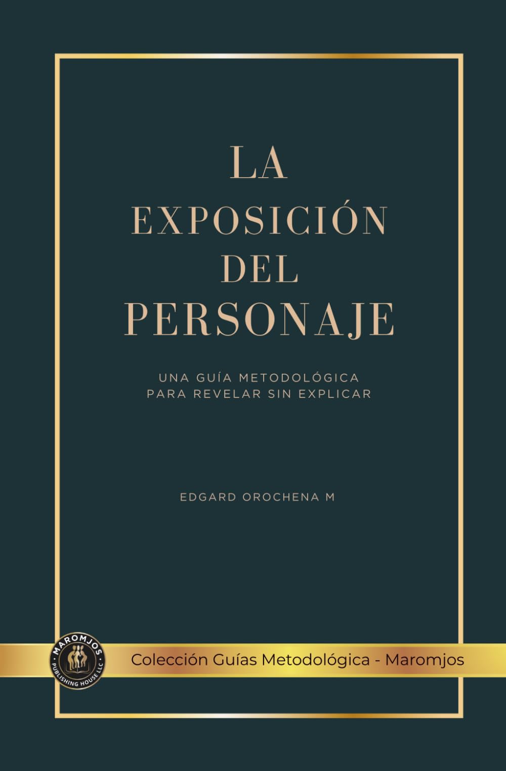 La Exposición del Personaje: Guía Metodológica (Libros Metodológicos)