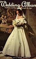 Wedding album: Customs and lore through the ages 0802706533 Book Cover