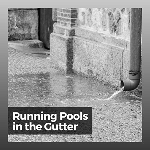 Play Running Pools in the Gutter by The Sound Of The Rain & Lightning
