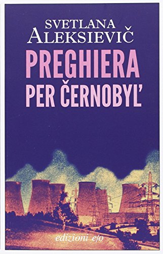 Preghiera per Cernobyl'. Cronaca del futuro Preghiera per Cernobyl'. Cronaca del futuro