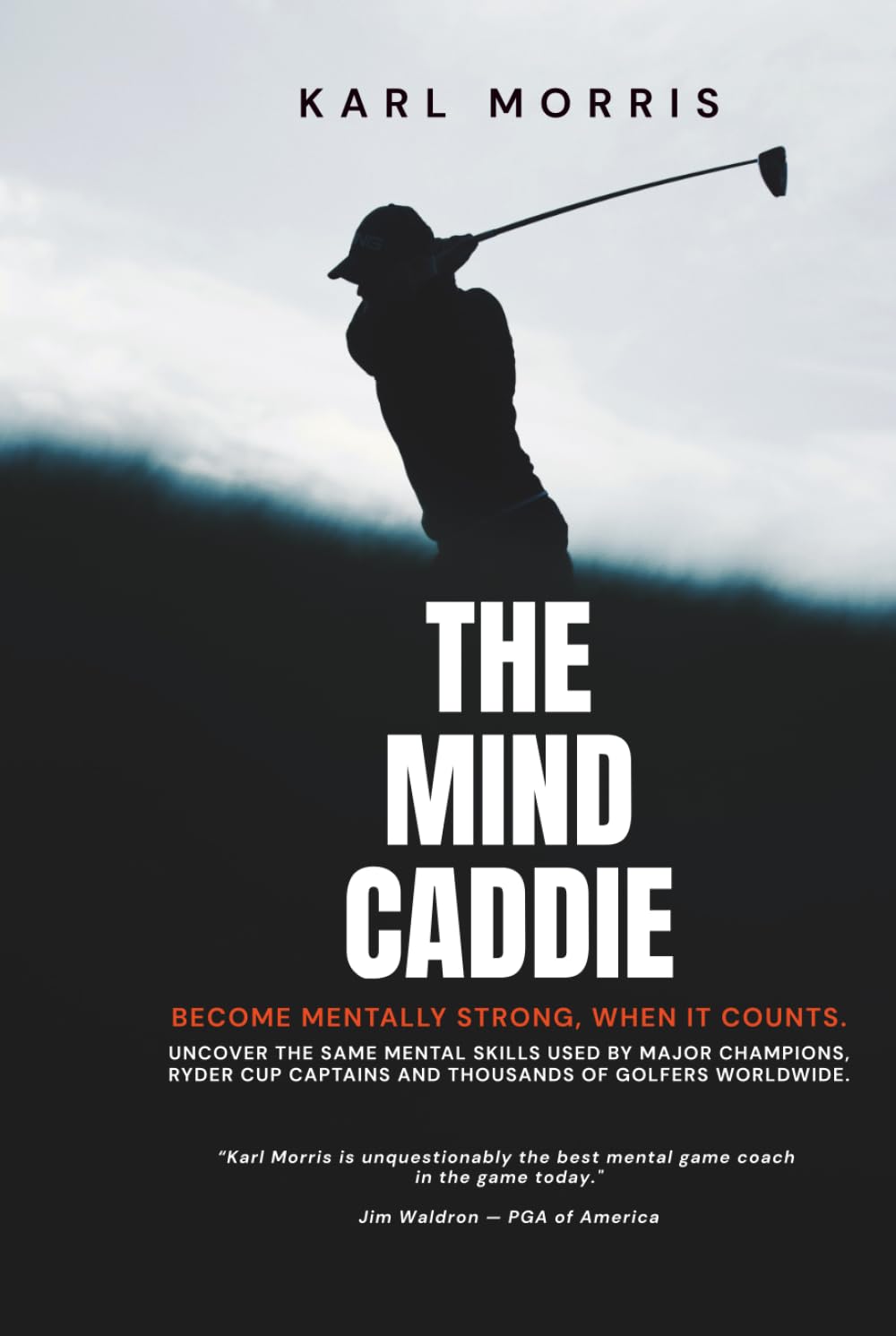 The Mind Caddie: Become Mentally Strong, When It Counts.