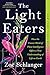 The Light Eaters: How the Unseen World of Plant Intelligence Offers a New Understanding of Life on Earth