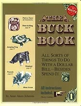 The Buck Book: All Sorts of Things to do with a Dollar Bill-Besides Spend It