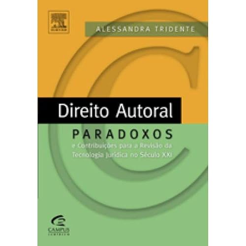 Direito Autoral. Paradoxos e Contribuições Para a Revisão da Tecnologia Jurídica no Século XXI