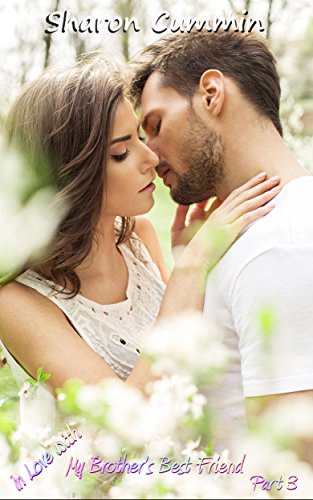 In Love with My Brother's Best Friend, Part 3 (In Love with My Brother's Best Friend Serials)