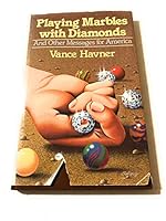 Playing Marbles With Diamonds and Other Messages for America 0801042909 Book Cover