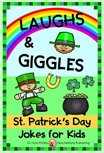 St Patrick S Day Humor St. Patrick's Day Jokes For Kids: Get The Laugh Of The Irish! (Seasonal Joke  Books Book 19) Ebook : Phillips, G. Nyla: Amazon.in: Kindle Store