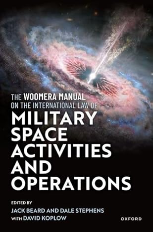 The Woomera Manual on the Inteational Law of Military Space Operations-Wow! eBook
