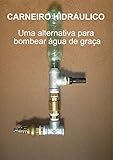 bomba hidraulica agua potable  Carneiro Hidráulico: Uma alternativa para bombear água de graça (Portuguese Edition)