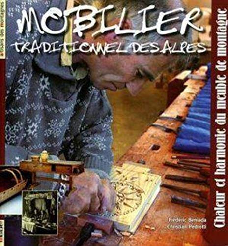Télécharger Mobilier traditionnel des Alpes: Chaleur et harmonie du meuble de montagne Francais PDF
