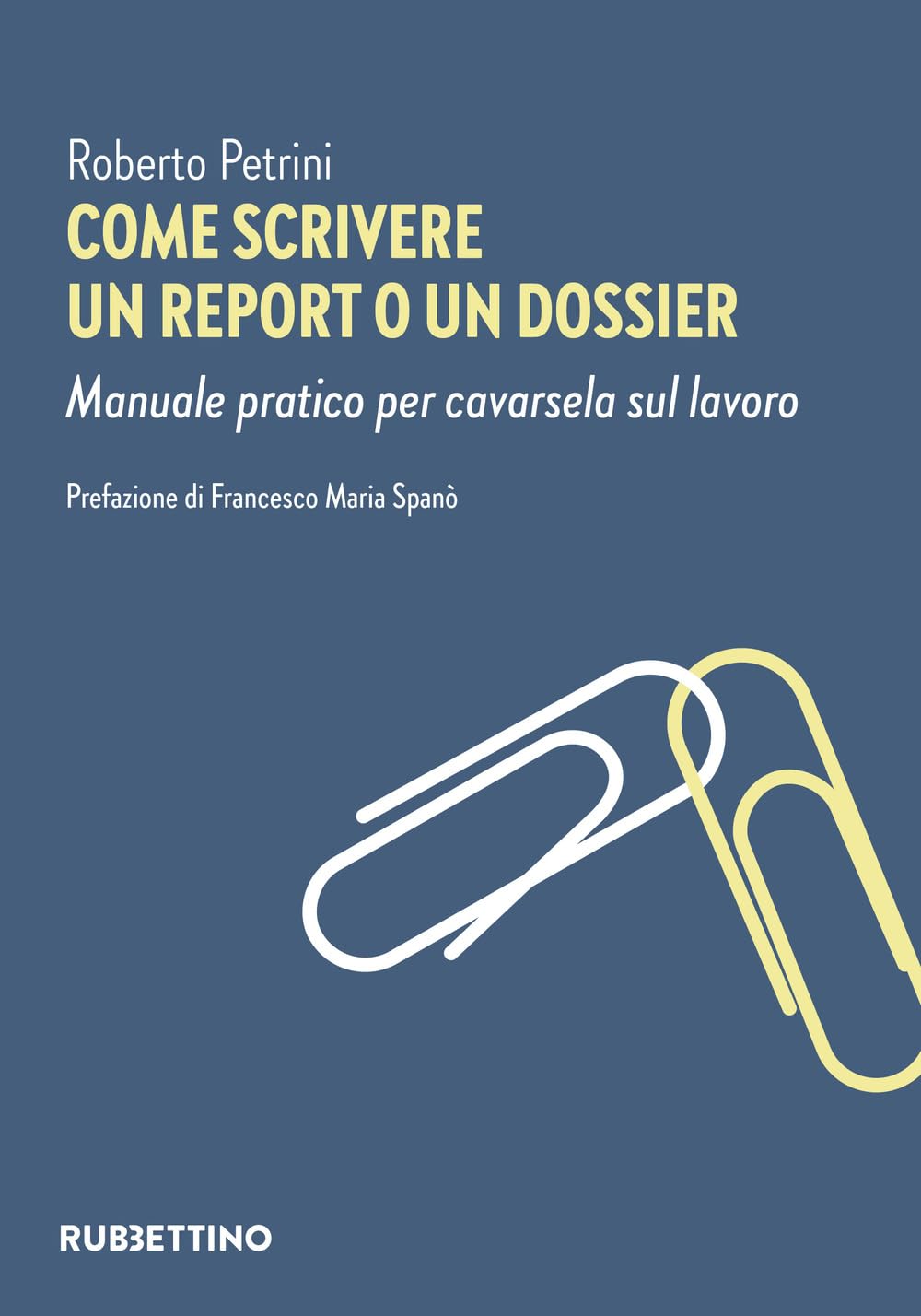Come Scrivere Un Report O Un Dossier. Manuale Pratico Per Cavarsela Sul Lavoro - 4