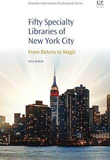 50 Specialty Libraries of New York City: From Botany to Magic