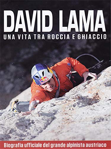 David lama una vita tra roccia e ghiaccio