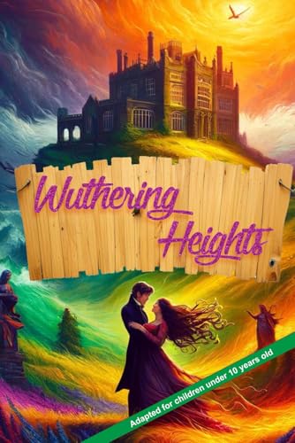 Wuthering Heights: Adapted for children under 10 years old (Epic Reads for 10-Year-Olds)