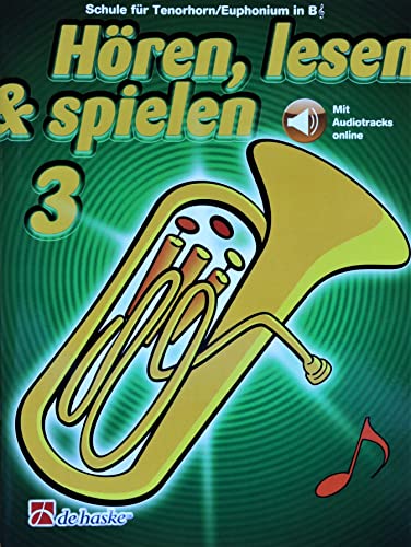 Hören, Lesen & Spielen - Schule für Tenorhorn/Euphonium Band 3 (mit Online-Material) Lehrgang ISBN 9789043162364