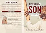 Living Like a Son: Releasing Blocks to Truly Knowing a Loving Father God