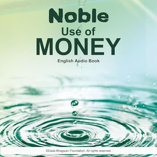 Noble Use of Money by Dada Bhagwan episode artwork