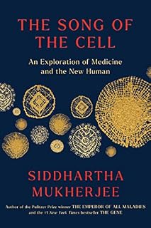 The Song of the Cell: The Exploration of Medicine and the New Human