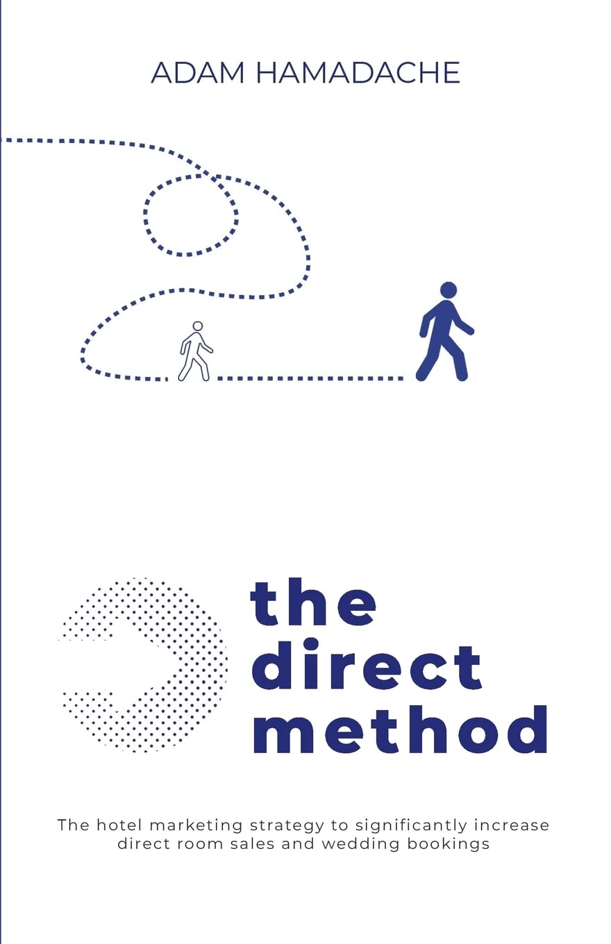 The Direct Method: The hotel marketing strategy to significantly increase direct room sales and wedding bookings