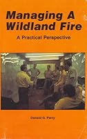 Managing a Wildland Fire: A Practical Perspective 0941943011 Book Cover