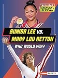Sunisa Lee vs. Mary Lou Retton: Who Would Win? (All-Star Smackdown (Lerner ™ Sports))