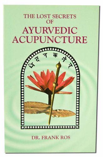Lost Secrets of Ayurvedic Acupuncture