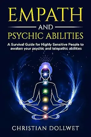 Empath & Psychic Abilities: A survival guide for highly sensitive people to awaken your psychic and telepathic abilities book cover