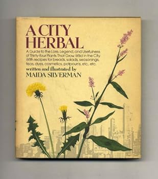 Hardcover A City Herbal: A guide to the lore, legend and usefulness of 34 plants that grow wild in the city Book