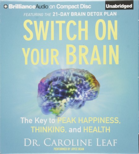 Switch on Your Brain: The Key to Peak Happiness, Thinking, and Health