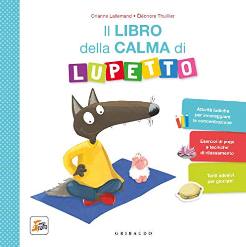 Il libro della calma di Lupetto. Amico Lupo. Ediz. a color