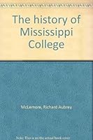 The history of Mississippi College B0006DXG98 Book Cover