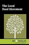 The Local Food Movement (At Issue)
